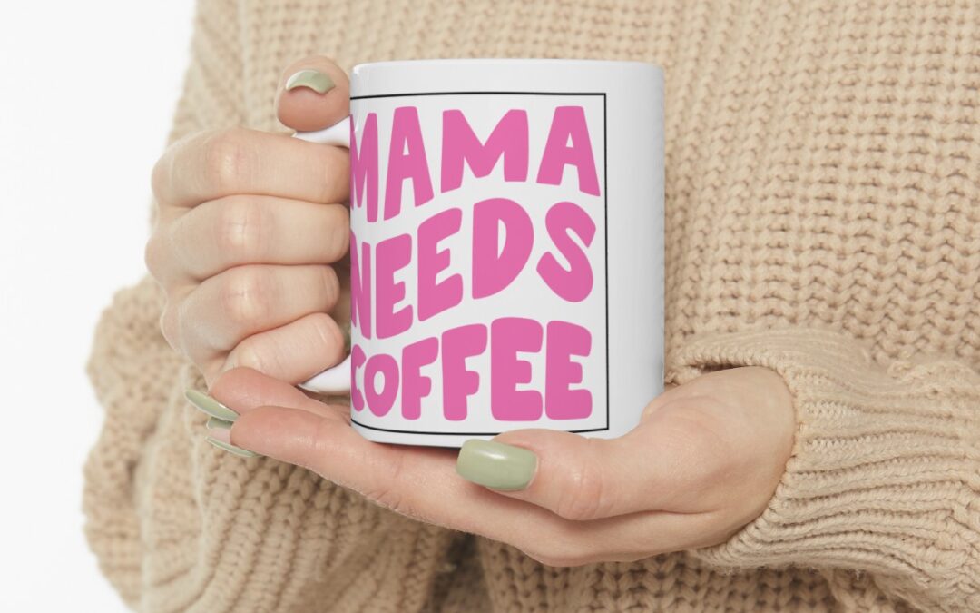 “Momma Needs Coffee” Mug